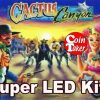 2. CACTUS CANYON LED Kit w Super LEDs