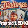 3. FUNHOUSE LED Kit w Frosted LEDs