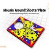 MOUSIN AROUND SHOOTER PLATE