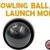 BOWLING BALL LAUNCH MOD